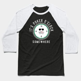 It's Poker O'clock somewhere Baseball T-Shirt